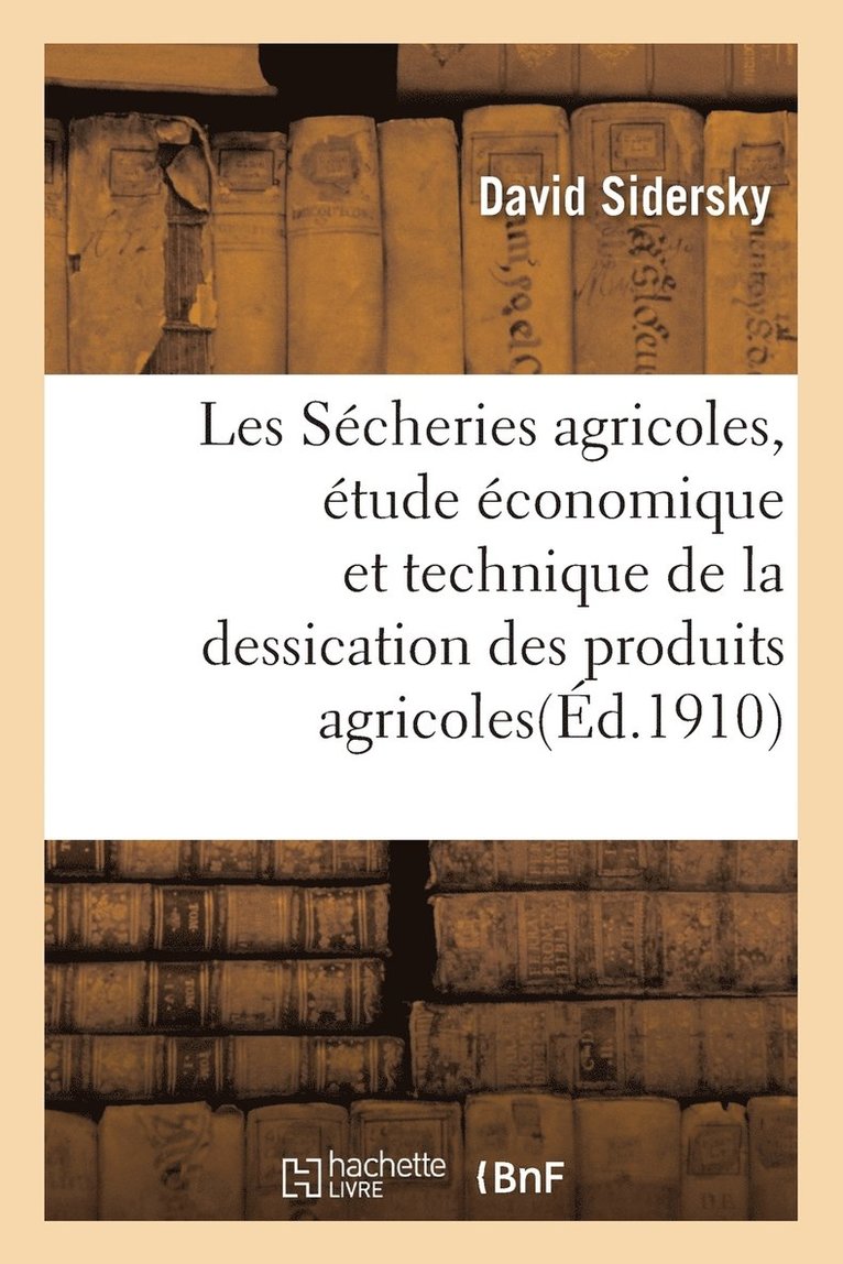Sidersky, SIDERSKY-D - Les Sécheries Agricoles, Étude Économique Et Technique de la Dessication Des Produits Agricoles, Häftad