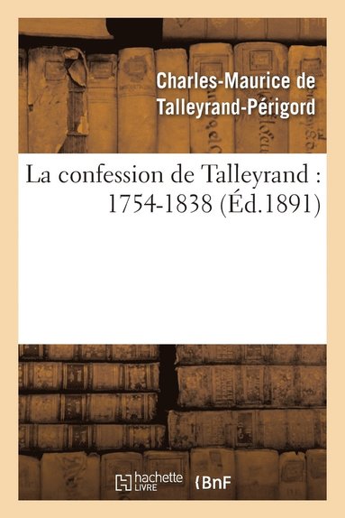 bokomslag La Confession de Talleyrand: 1754-1838