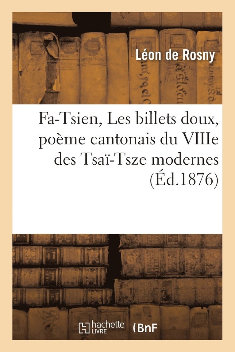 Léon de Rosny, DE ROSNY-L, Léon De Rosny - Fa-Tsien, Les Billets Doux, Poème Cantonais Du Viiie Des Tsaï-Tsze Modernes, Häftad