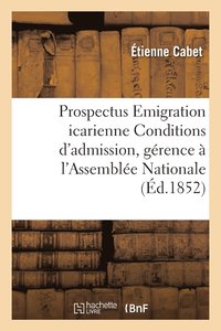 bokomslag Prospectus Emigration Icarienne Conditions d'Admission Rapport de la Grence  l'Assemble
