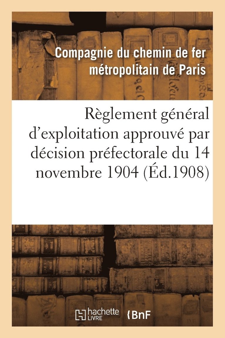 Reglement General d'Exploitation Approuve Par Decision Prefectorale Du 14 Novembre 1904 Et Modifie 1