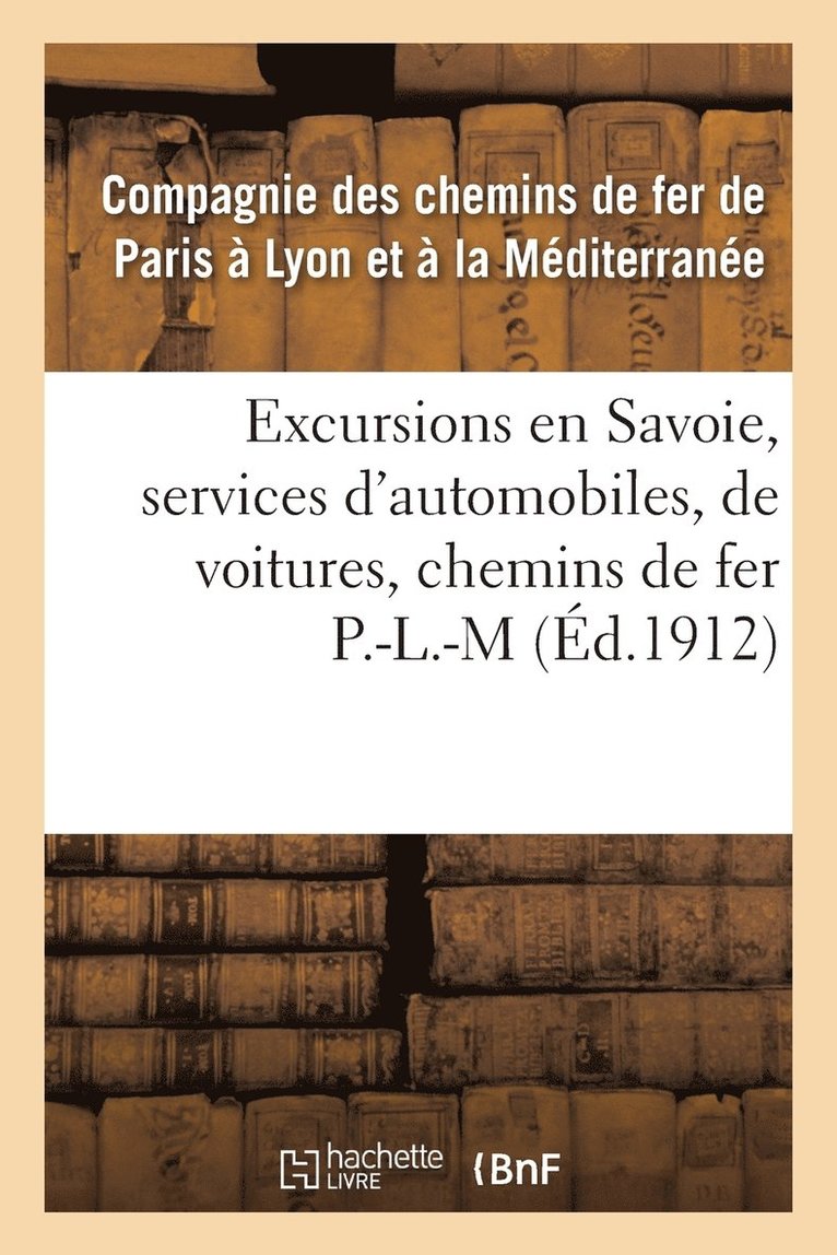 Excursions En Savoie, Services d'Automobiles, de Voitures, Correspondances Des Chemins de Fer P.L.M 1