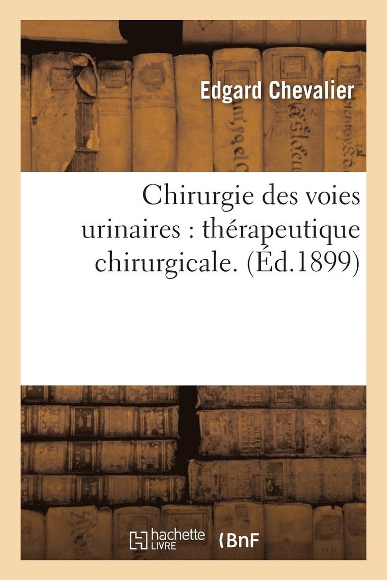 Edgard Chevalier, CHEVALIER-E - Chirurgie Des Voies Urinaires: Thérapeutique Chirurgicale., Häftad