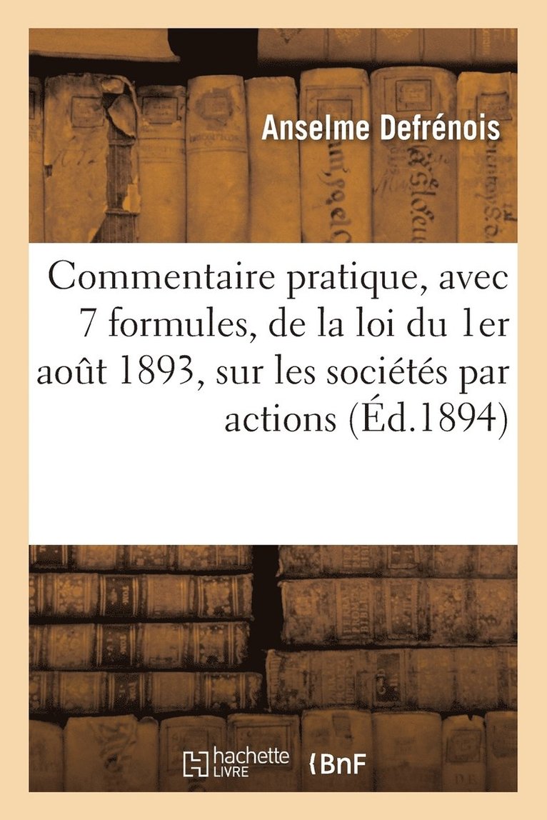 Commentaire Pratique, 7 Formules de la Loi Du 1er Aout 1893, Modificative Loi Du 24 Juillet 1867 1