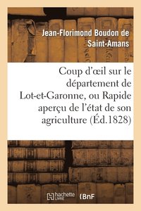 bokomslag Coup d'Oeil Sur Le Dpartement de Lot-Et-Garonne, Ou Rapide Aperu de l'tat de Son Agriculture