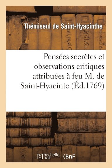 bokomslag Penses Secrettes Et Observations Critiques Attribues  Feu M. de Saint-Hyacinte