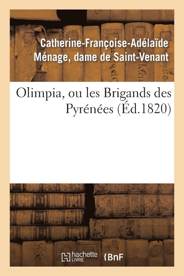 Catherine-Françoise-Adélaïde Saint-Venant, Catherine-Françoise-Adélaï Saint-Venant, DE SAINT-VENANT-C-F-A - Olimpia, Ou Les Brigands Des Pyrénées, Häftad