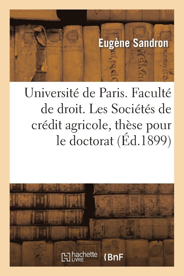 Universite de Paris. Faculte de Droit. Les Societes de Credit Agricole, These Pour Le Doctorat 1
