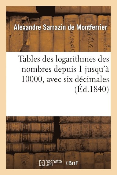 bokomslag Tables Des Logarithmes Des Nombres Depuis 1 Jusqu' 10000, Avec Six Dcimales
