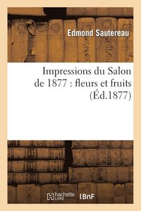 bokomslag Impressions Du Salon de 1877: Fleurs Et Fruits