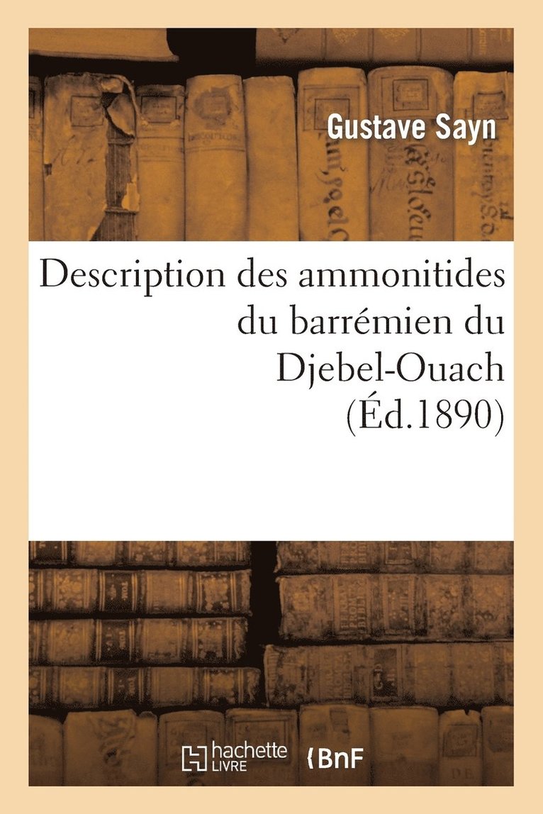 Gustave Sayn, SAYN-G - Description Des Ammonitides Du Barrémien Du Djebel-Ouach, Häftad