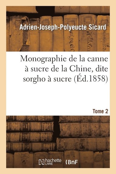 bokomslag Monographie de la Canne A Sucre de la Chine, Dite Sorgho A Sucre. Tome 2