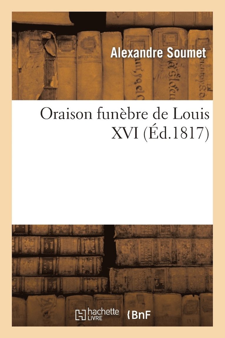 Alexandre Soumet, SOUMET-A - Oraison Funèbre de Louis XVI, Häftad