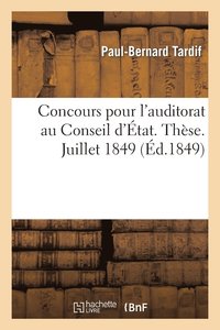 bokomslag Concours Pour l'Auditorat Au Conseil d'Etat. These. Juillet 1849