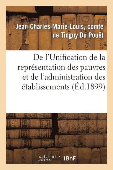 bokomslag de l'Unification de la Représentation Des Pauvres Et de l'Administration Des Établissements