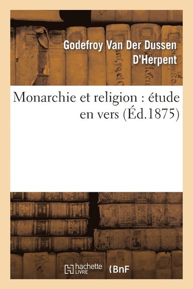 bokomslag Monarchie Et Religion: Etude En Vers