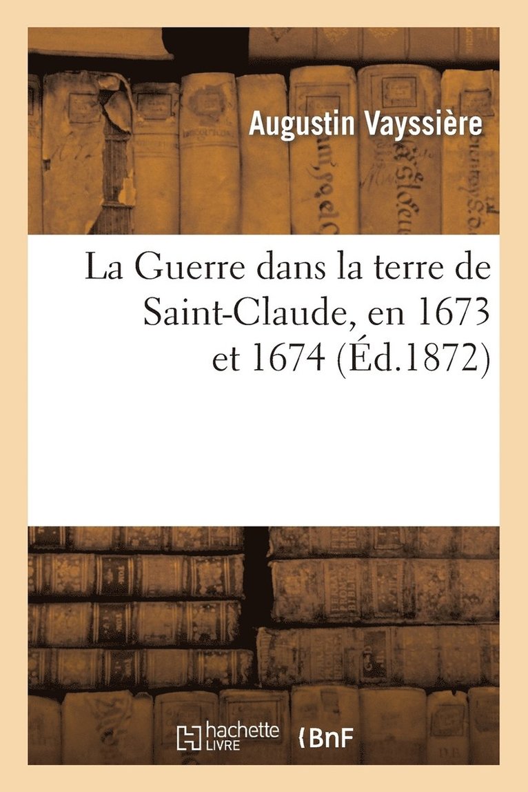 La Guerre Dans La Terre de Saint-Claude, En 1673 Et 1674 1