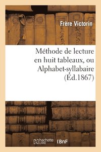 bokomslag Méthode de Lecture En Huit Tableaux, Ou Alphabet-Syllabaire