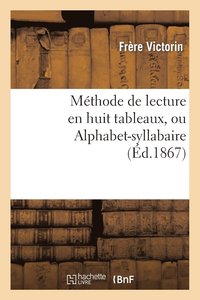 bokomslag Mthode de Lecture En Huit Tableaux, Ou Alphabet-Syllabaire