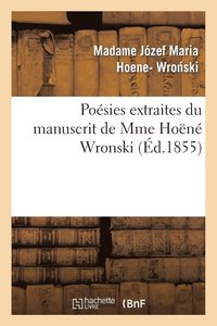 bokomslag Poésies Extraites Du Manuscrit de Mme Hoëné Wronski