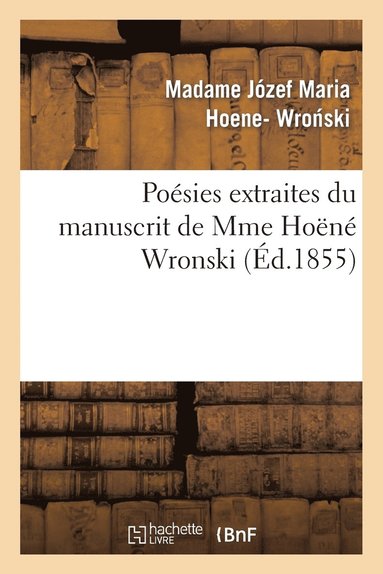bokomslag Poésies Extraites Du Manuscrit de Mme Hoëné Wronski