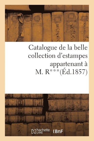 bokomslag Catalogue de la Belle Collection d'Estampes Appartenant  M. R***