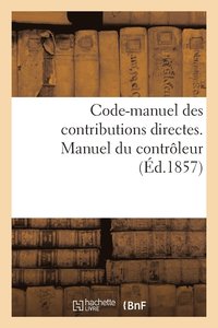bokomslag Code-Manuel Des Contributions Directes. Manuel Du Contrôleur