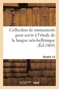 bokomslag Collection de Monuments Pour Servir  l'tude de la Langue No-Hellnique. Numro 14