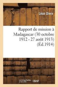 bokomslag Rapport de Mission  Madagascar 30 Octobre 1912 - 27 Aout 1913