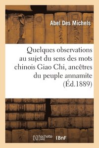 bokomslag Quelques Observations Au Sujet Du Sens Des Mots Chinois Giao Chi, Anctres Du Peuple Annamite