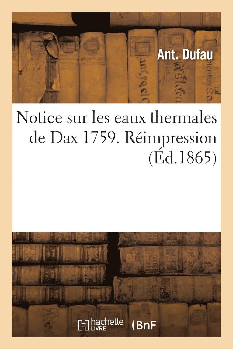 Ant Dufau, DUFAU-A - Notice Sur Les Eaux Thermales de Dax, 1759, Häftad