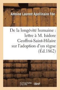 bokomslag de la Longvit Humaine, Lettre  M. Isidore Geoffroi-Saint-Hilaire, l'Adoption d'Un Rgne Humain