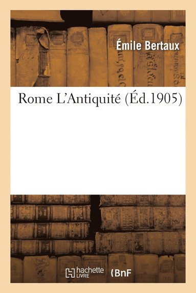 bokomslag Rome. l'Antiquité