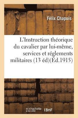 bokomslag L'Instruction Theorique Du Cavalier Par Lui-Meme, Divers Services Et Reglements Militaires