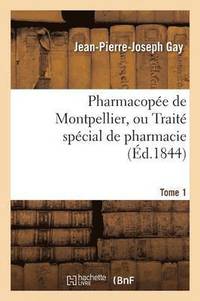bokomslag Pharmacopee de Montpellier, Ou Traite Special de Pharmacie Tome 1