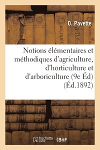 bokomslag Notions lmentaires Et Mthodiques d'Agriculture, d'Horticulture Et d'Arboriculture, 9e d