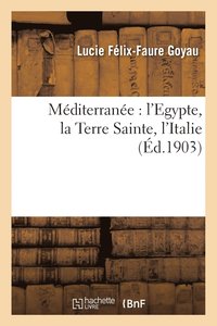 bokomslag Mditerrane: l'Egypte, La Terre Sainte, l'Italie