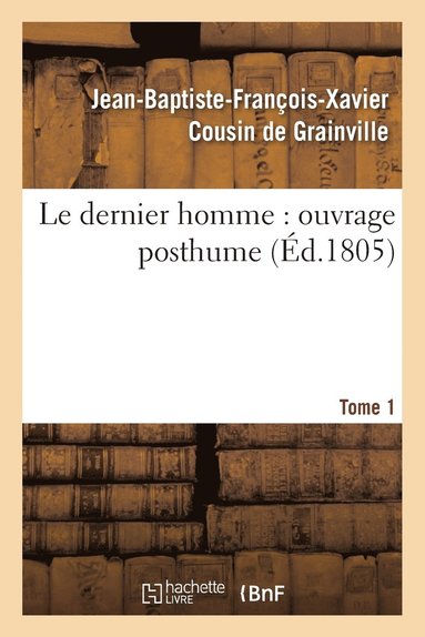 bokomslag Le Dernier Homme: Ouvrage Posthume. Tome 1