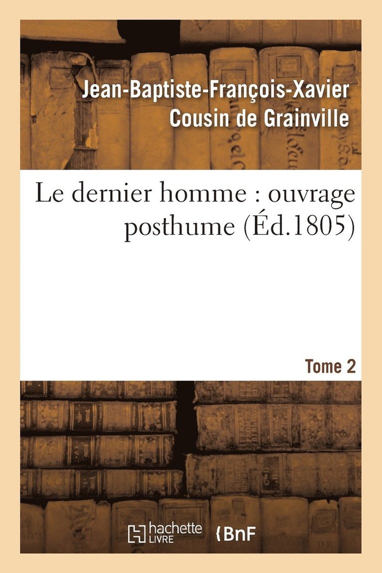 Le Dernier Homme: Ouvrage Posthume. Tome 2 1