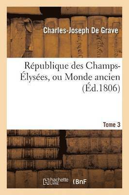 bokomslag Rpublique Des Champs-lyses, Ou Monde Ancien Tome 3