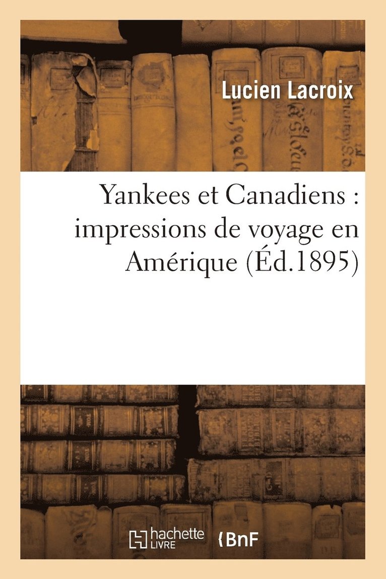 Yankees Et Canadiens: Impressions de Voyage En Amrique 1