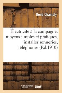 bokomslag lectricit  La Campagne, Expos Des Moyens Simples Et Pratiques, Installer Sonneries, Tlphones