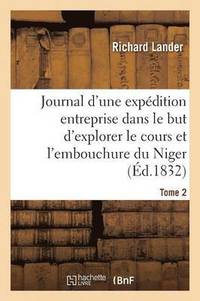 bokomslag Journal d'Une Expdition Entreprise Dans Le But d'Explorer Le Cours Et l'Embouchure Du Niger Tome 2