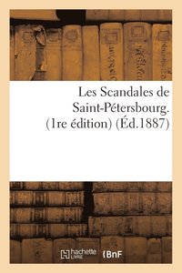 bokomslag Les Scandales de Saint-Petersbourg. 1re Edition