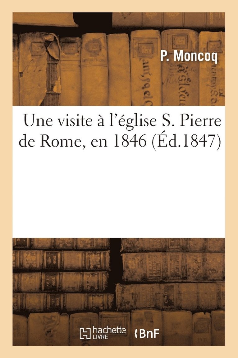 Une Visite A l'Eglise S. Pierre de Rome, En 1846 1