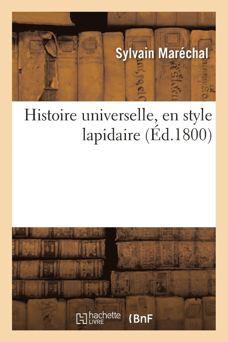 Sylvain Maréchal, MARECHAL-S - Histoire Universelle, En Style Lapidaire, Häftad