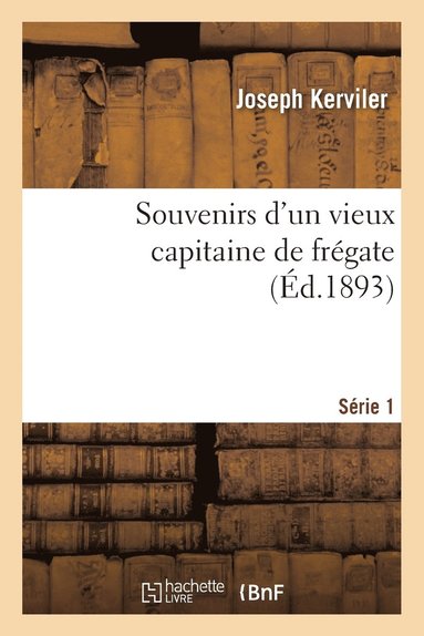 bokomslag Souvenirs d'Un Vieux Capitaine de Fregate. Serie 1