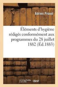 bokomslag lments d'Hygine Rdigs Conformment Aux Programmes Du 28 Juillet 1882