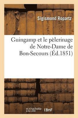 Guingamp Et Le Plerinage de Notre-Dame de Bon-Secours 1