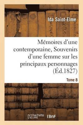 bokomslag Mmoires d'Une Contemporaine, Ou Souvenirs d'Une Femme Sur Les Principaux Personnages Tome 8